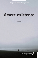 Amère existence: Roman (French Edition) 2384175459 Book Cover
