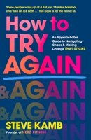 How to Try Again: A Practical Guide to Embracing Failure, Accepting Reality, and Making Change That Sticks 1250344646 Book Cover