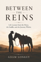 Between The Reins: What Horses Teach Us About Ourselves B0HCM64JTV Book Cover