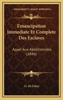 A0/00mancipation Imma(c)Diate Et Compla]te Des Esclaves: Appel Aux Abolitionnistes 201328327X Book Cover