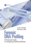 Forensic DNA Profiling: A Practical Guide to Assigning Likelihood Ratios 1032082313 Book Cover