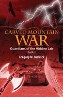 Carved Mountain War: Guardians of the Hidden Lair Book 2 1478710446 Book Cover
