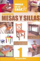 Carpinteria / Carpentry: Mesas Y Sillas / Tables And Chairs (Spanish Edition) 9507685383 Book Cover