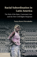 Racial Subordination in Latin America: The Role of the State, Customary Law, and the New Civil Rights Response 1107695430 Book Cover