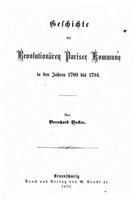 Geschichte Der Revolution�ren Pariser Kommune in Den Jahren 1789 Bis 1794 (Classic Reprint) 3743660245 Book Cover