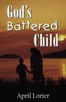 God's Battered Child 0741438968 Book Cover