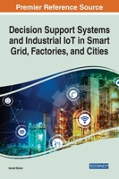 Decision Support Systems and Industrial IoT in Smart Grid, Factories, and Cities 1799874680 Book Cover