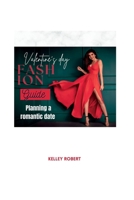 Valentine's day fashion guide: Planing a romantic date B0BTRKRGFN Book Cover