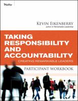 Taking Responsibility and Accountability Participant Workbook: Creating Remarkable Leaders 0470501901 Book Cover