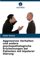 Aggressives Verhalten und andere psychopathologische Erscheinungen bei Patienten mit bipolarer Störung (German Edition) 6630030702 Book Cover