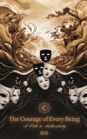 The Courage of Every Being: A Path to Authenticity B0GCTH4MZV Book Cover