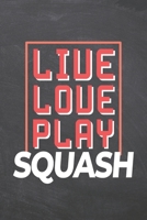 Live Love Play Squash: Squash Notebook, Planner or Journal Size 6 x 9 110 Dotted Pages Office Equipment, Supplies Funny Squash Gift Idea for Christmas or Birthday 1695510380 Book Cover
