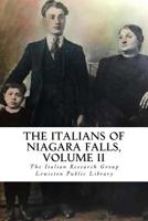 The Italians of Niagara Falls, Volume II 1514292572 Book Cover