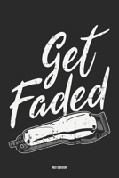 Get Faded Notebook: Notebook für Friseure, die Fades lieben (German Edition) 1672848997 Book Cover