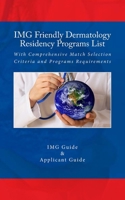 IMG Friendly Dermatology Residency Programs List: With Comprehensive Match Selection Criteria and Programs Requirements 1512349704 Book Cover