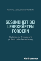 Gesundheit Bei Lehrkraften Fordern: Strategien Zur Erholung Und Professionellen Distanzierung 3170440977 Book Cover
