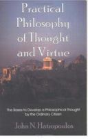 Practical Philosophy Of Thought And Virtue: The Bases To Develop A Philosophical Thought By The Ordinary Citizen 1581125054 Book Cover