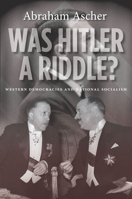 Was Hitler a Riddle?: Western Democracies and National Socialism 080478356X Book Cover