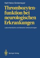 Thrombozytenfunktion Bei Neurologischen Erkrankungen: Laborchemische Und Klinische Untersuchungen 3540188177 Book Cover