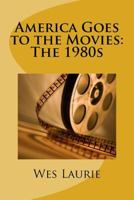 America Goes to the Movies: The 1980s 1535290072 Book Cover