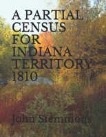 A PARTIAL CENSUS FOR INDIANA TERRITORY 1810 B08Y4H44KP Book Cover