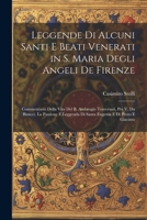 Leggende Di Alcuni Santi E Beati Venerati in S. Maria Degli Angeli De Firenze: Commentario Della Vita Del B. Ambrogio Traversari, Per V. Da Bisticci. ... E Di Proto E Giacinto (Italian Edition) 1022768514 Book Cover