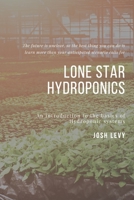 Lone Star Hydroponics: The Ultimate Beginners Guide to Building a Hydroponic System B085RTHHRB Book Cover