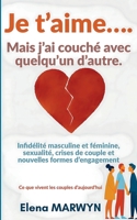 Infidelité : Je t’aime… mais j’ai couché avec quelqu’un d’autre - Amour, fidélité et trahison, Infidélité : Ce que vivent les couples d’aujourd’hui: ... formes d’engagement (French Edition) B0FK3XMV4N Book Cover