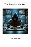 The Amazon Hacker B0F4N6XXFG Book Cover