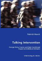 'Talking Intervention' - attitudes towards German Foreign Policy and the conditional influence of emphasis frames 3638832864 Book Cover