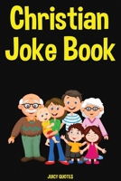 Christian Joke Book: Funny Clean Jokes for a Christian Person and Family to Enjoy 1674941773 Book Cover