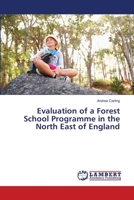 Evaluation of a Forest School Programme in the North East of England 3659448834 Book Cover
