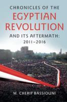 Chronicles Of The Egyptian Revolution And Its Aftermath: 2011-2016 1107589916 Book Cover