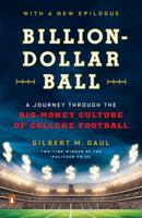 Billion-Dollar Ball: A Journey Through the Big-Money Culture of College Football 0143108638 Book Cover