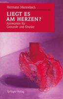 Liegt Es Am Herzen?: Antworten Fur Gesunde Und Kranke 3540534512 Book Cover