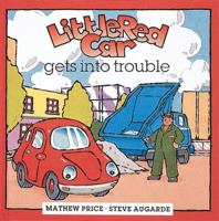 Little Red Car Gets into Trouble (Little Red Car Books) 0789206765 Book Cover