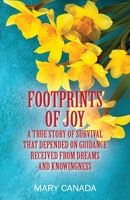 Footprints of Joy: A true story of survival that depended on guidance received from dreams and knowingness 1977232272 Book Cover
