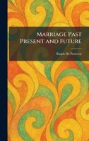 Marriage Past Present and Future 1025825136 Book Cover