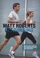 Get Running: How to Get Started, Stay Motivated and Run with Confidence 184949083X Book Cover