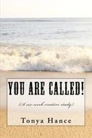 You Are Called!: A Six Week Creative Study 1725555107 Book Cover