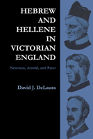 Hebrew and Hellene in Victorian England 0292768605 Book Cover
