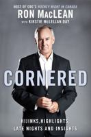 Cornered (Enhanced Edition): Hijinks, Highlights, Late Nights and Insights 1554689759 Book Cover