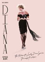 Diana: Style Icon: A Celebration of the fashion of Lady Diana Spencer, Princess of Wales 1784883816 Book Cover