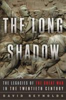 The Long Shadow: The Great War and the Twentieth Century 0393088634 Book Cover