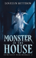 Monster in the House (Suncoast Paranormal) 195020510X Book Cover