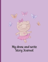 My Draw And Write Story Journal: Dancing Pig What I did today Workbook. All About Me Story Notebook. Tutu Skirt, butterflies Hearts, Ballerina 1696995779 Book Cover