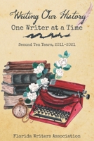 Writing Our History, One Writer at a Time: Second Ten Years, 2011-2021 173753052X Book Cover