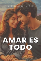 Amar es todo (Spanish Edition) B0DWS9RGJX Book Cover