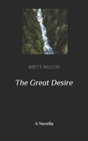 The Great Desire: A Novella 1490966234 Book Cover