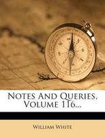 Notes And Queries, Volume 116... 1271833069 Book Cover